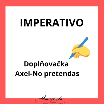 DOPLŇOVAČKA IMPERATIVO Axel-No pretendas