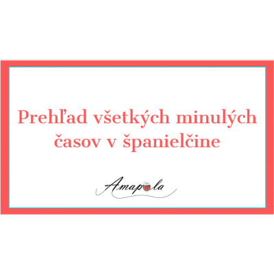 GRAMATIKA: Prehľad minulých časov v španielčine
